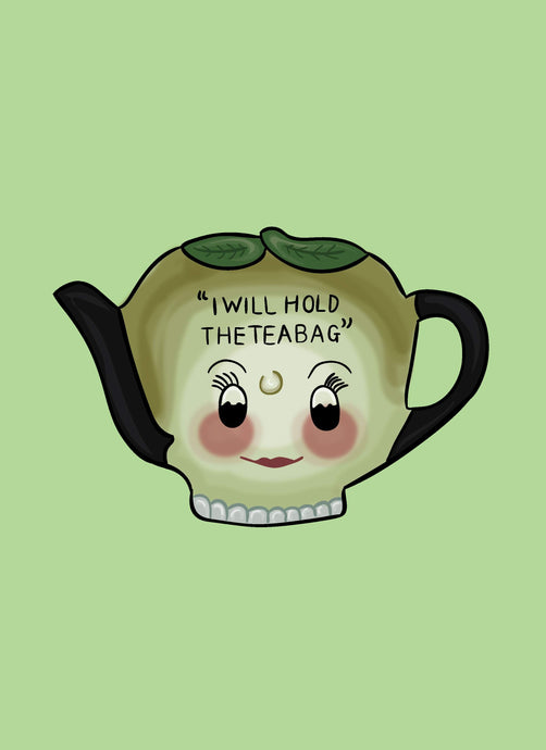 I will hold the teabag Print